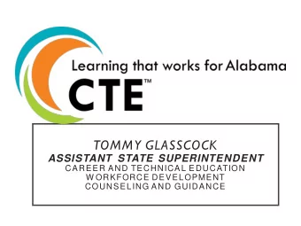 TOMMY GLASSCOCK  ASSISTANT STATE SUPERINTENDENT  CAREER AND TECHNICAL EDUCATION  W ORKFORCE