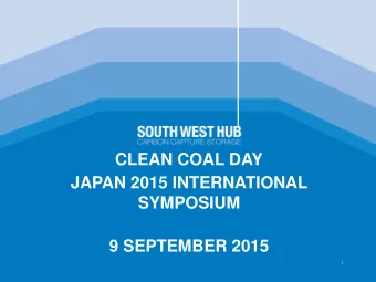 CLEAN COAL DAY  JAPAN 2015 INTERNATIONAL  SYMPOSIUM  9 SEPTEMBER 2015  1  A DAY IN THE LIFE OF A