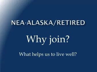 Why join?  What helps us to live well?  Advocating for a quality retirement  Auto &amp; Home