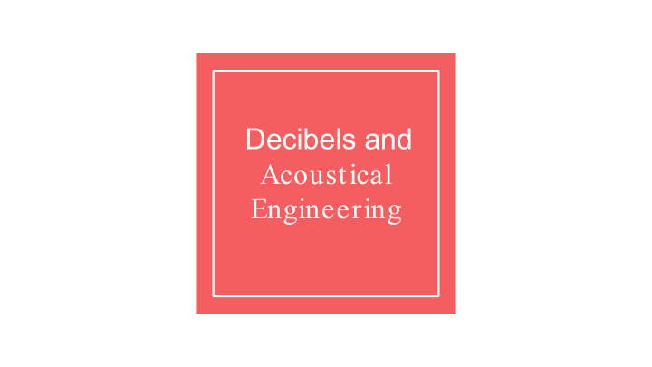 decibels and acoustical engineering what is sound
