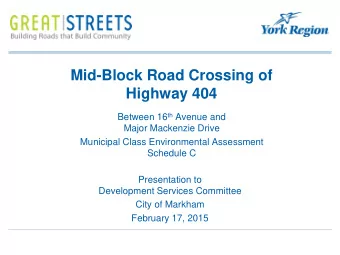 Mid-Block Road Crossing of  Highway 404 Between 16 th Avenue and  Major Mackenzie Drive  Municipal