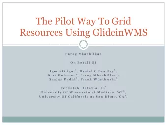 Resources Using GlideinWMS  P a r a g  M h a s h i l k a r  O n  B e h a l f  O f 1 ,  D a n i e l