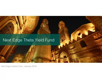 Next Edge Theta Yield Fund Next Edge Capital Corp., January 2016  IMPORTANT NOTES The  Next Edge