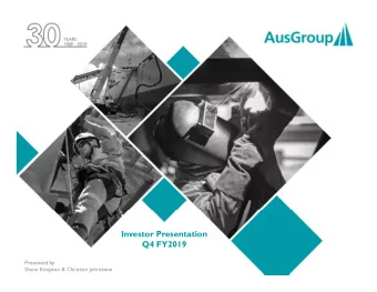 Investor Presentation  Q4 FY2019  Presented by  Shane Kimpton &amp; Christian Johnstone  Company