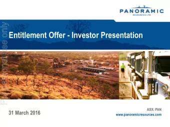 For personal use only  Entitlement Offer - Investor Presentation  ASX: PAN  31 March 2016