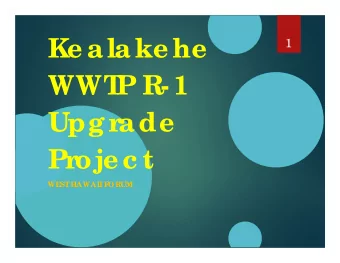 Ke a la ke he  1  WWT  P R- 1  Upg r  a de  Proje c t  WE  ST  HAWAII F  ORUM  Ag e nda  2