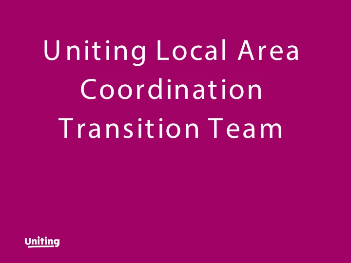uniting local area coordination transition team uniting