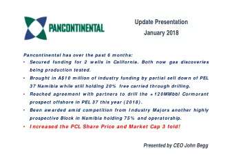 Update Presentation  January 2018  Pancontinental has over the past 6 m onths:    Secured