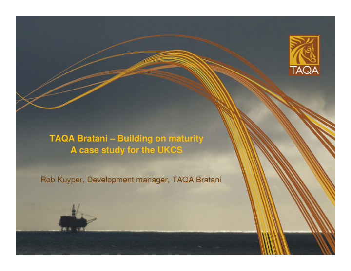 taqa bratani building on maturity a case study for the