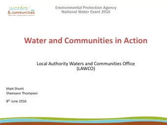 Water and Communities in Action  Local Authority Waters and Communities Office  (LAWCO)  Matt