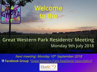 Wel  elco  come  me  to  to th  the Next meeting: Monday 10 th September 2018  Facebook Group