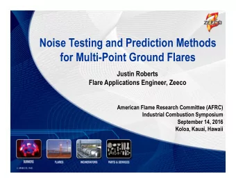 Noise Testing and Prediction Methods  for Multi-Point Ground Flares  Justin Roberts  Flare