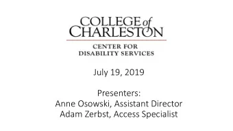 July 19, 2019  Presenters:  Anne Osowski, Assistant Director  Adam Zerbst, Access Specialist