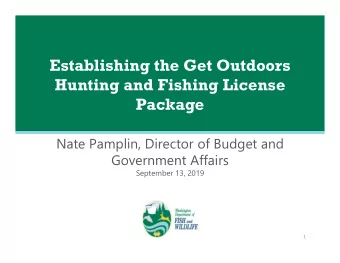Establishing the Get Outdoors  Hunting and Fishing License  Package  Nate Pamplin, Director of