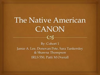 By: Cohort 1  Jamie A. Lee, Donovan Pete, Sara Tankersley  &amp; Shawna Thompson  IRLS 550, Patti M