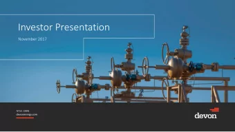 Investor Presentation  November 2017 NYSE: DVN  devonenergy.com  Investor Contacts &amp; Notices