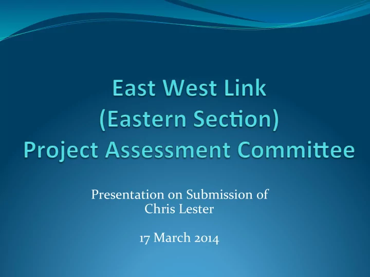 presentation on submission of chris lester 17 march 2014