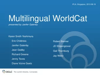 Multilingual WorldCat presented by Janifer Gatenby  Karen Smith Yoshimura  Eric Childress  Robert