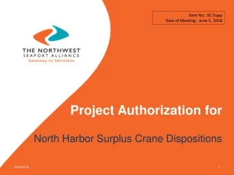Project Authorization for  North Harbor Surplus Crane Dispositions  5/22/2018  1  Project