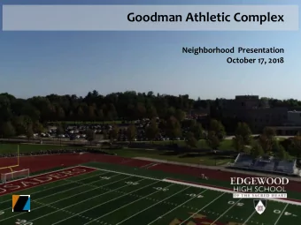 Goodman Athletic Complex  Neighborhood  Presentation  October 17, 2018  Introductions  Michael