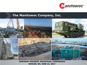 The Manitowoc Company, Inc.  SUNTRUST MIDWEST INDUSTRIAL CONFERENCE  KOHLER, WI, JUNE 22, 2017