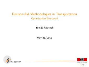 Decison-Aid Methodologies in Transportation  Optimization Exercise 6  Tom Robenek  May 21, 2013