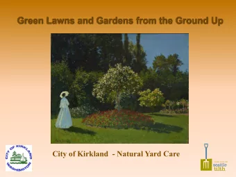 Green Lawns and Gardens from the Ground Up  City of Kirkland  - Natural Yard Care  The Value of