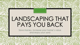 LANDSCAPING THAT  PAYS YOU BACK Save money, increase your homes value  and enjoy your yard
