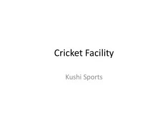 Cricket Facility  Kushi Sports  What is Cricket?  It is a Sport/Game  Similar to Baseball