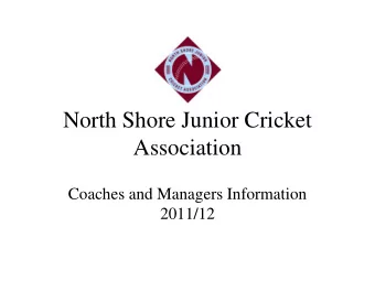 North Shore Junior Cricket  Association  Coaches and Managers Information  2011/12  NSJCA Web Site