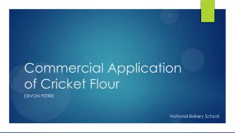 Commercial Application  of Cricket Flour  DEVON PETRIE  National Bakery School  Why Should We