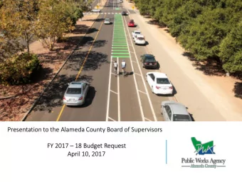 Presentation to the Alameda County Board of Supervisors FY 2017  18 Budget Request  April 10,