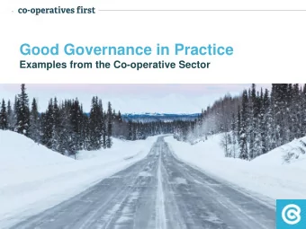 Good Governance in Practice  Examples from the Co-operative Sector  A bit about us  Who we are