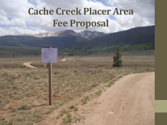 Cache Creek Placer Area  Fee Proposal  History of Placer Mining at  Cache Creek  Prospecting in