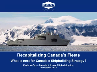 Recapitalizing Canadas Fleets  What is next for Canadas Shipbuilding Strategy?  Kevin McCoy