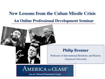 New Lessons from the Cuban Missile Crisis An Online Professional Development Seminar  Philip