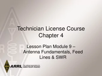 Chapter 4 Lesson Plan Module 9   Antenna Fundamentals, Feed  Lines &amp; SWR  The Antenna System