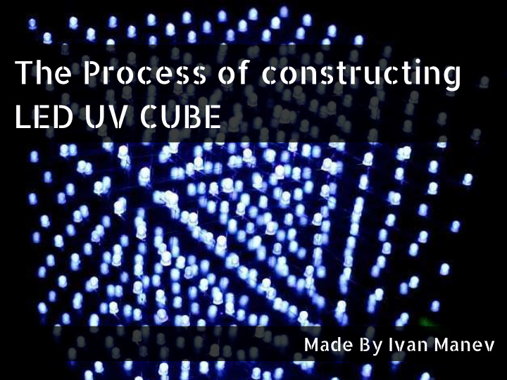 the process of constructing led uv cube