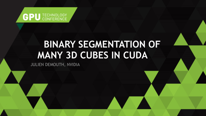 binary segmentation of many 3d cubes in cuda