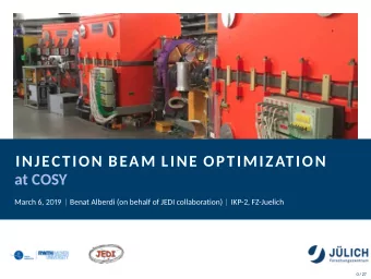 INJECTION BEAM LINE OPTIMIZATION  at COSY  March 6, 2019  Benat Alberdi (on behalf of JEDI