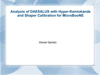 Analysis of DAEALUS with Hyper-Kamiokande  and Shaper Calibration for MicroBooNE  Daniel Garisto