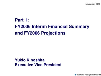 Part 1:  FY2006 Interim Financial Summary  and FY2006 Projections  Yukio Kinoshita  Executive Vice
