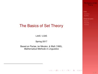 The Basics of Set Theory  Orderings  L445 / L545  Spring 2017  Based on Partee, ter Meulen, &amp;
