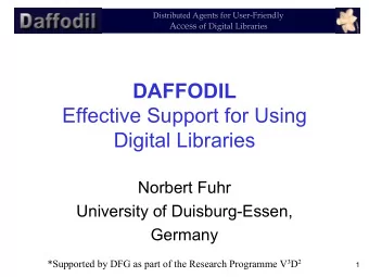 DAFFODIL  Effective Support for Using  Digital Libraries  Norbert Fuhr  University of
