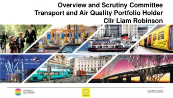 Transport and Air Quality Portfolio Holder  Cllr Liam Robinson  General Overview  The Transport Act