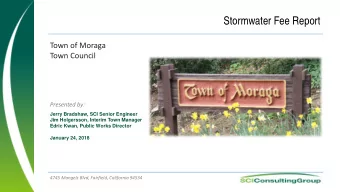 Stormwater Fee Report  Town of Moraga  Town Council  Presented by:  Jerry Bradshaw, SCI Senior
