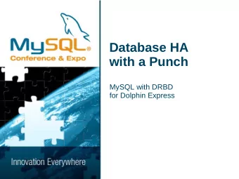 Database HA  with a Punch  MySQL with DRBD  for Dolphin Express  What are we talking about?  Write