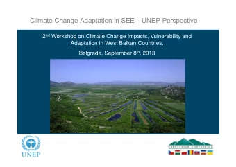 Climate Change Adaptation in SEE  UNEP Perspective 2 nd Workshop on Climate Change Impacts,