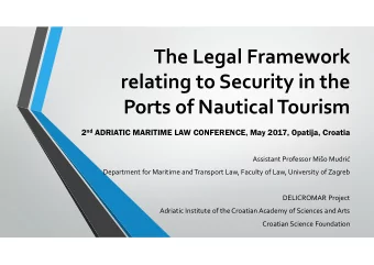 The Legal Framework  relating to Security in the  Ports of Nautical Tourism 2 nd ADRIATIC MARITIME