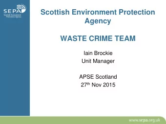 WASTE CRIME TEAM  Iain Brockie  Unit Manager  APSE Scotland 27 th Nov 2015 Waste Crime Team  A